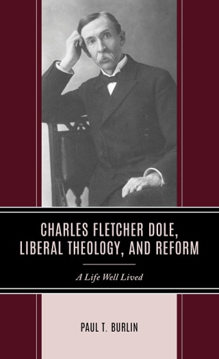 Cover image: Charles Fletcher Dole, Liberal Theology, and Reform 1st edition 9781666928709