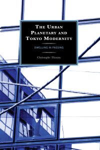 Cover image: The Urban Planetary and Tokyo Modernity 9781666929300