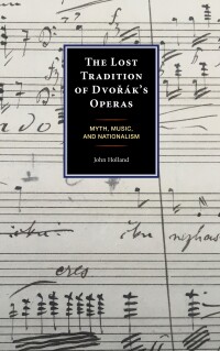 Cover image: The Lost Tradition of Dvorák's Operas 9781666930146