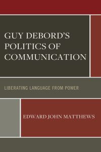 Cover image: Guy Debord’s Politics of Communication 9781666931648