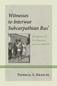 Cover image: Witnesses to Interwar Subcarpathian Rus’ 9781666931709