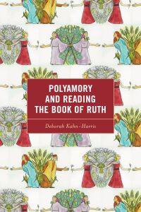 Imagen de portada: Polyamory and Reading the Book of Ruth 9781666932096
