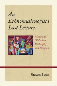 Omslagafbeelding: An Ethnomusicologist’s Last Lecture 9781666932966