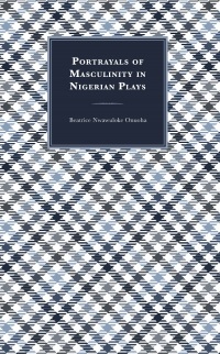 Immagine di copertina: Portrayals of Masculinity in Nigerian Plays 9781666935035