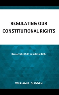 Cover image: Regulating Our Constitutional Rights 9781666936117