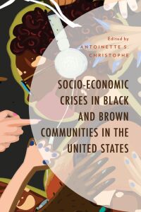 Omslagafbeelding: Socio-Economic Crises in Black and Brown Communities in the United States 9781666936537