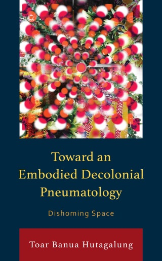 Imagen de portada: Toward an Embodied Decolonial Pneumatology 9781666938159
