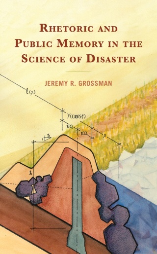 Cover image: Rhetoric and Public Memory in the Science of Disaster 9781666938937
