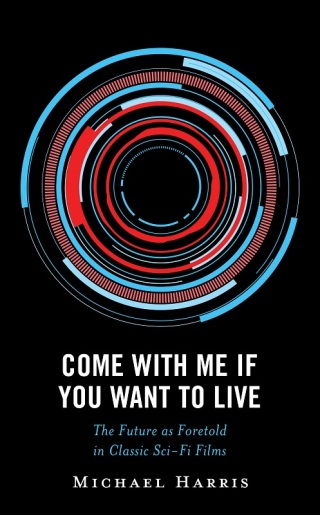 Cover image: Come With Me If You Want to Live 9781666940138