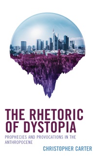 Cover image: The Rhetoric of Dystopia 9781666941487