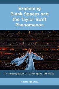 Cover image: Examining Blank Spaces and the Taylor Swift Phenomenon 9781666942712