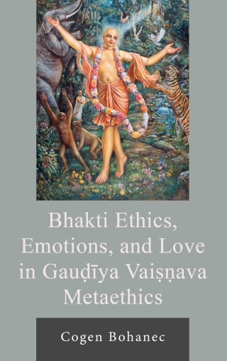 Cover image: Bhakti Ethics, Emotions, and Love in Gaudiya Vaisnava Metaethics 1st edition 9781666943344