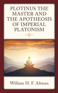 Cover image: Plotinus the Master and the Apotheosis of Imperial Platonism 9781666944396