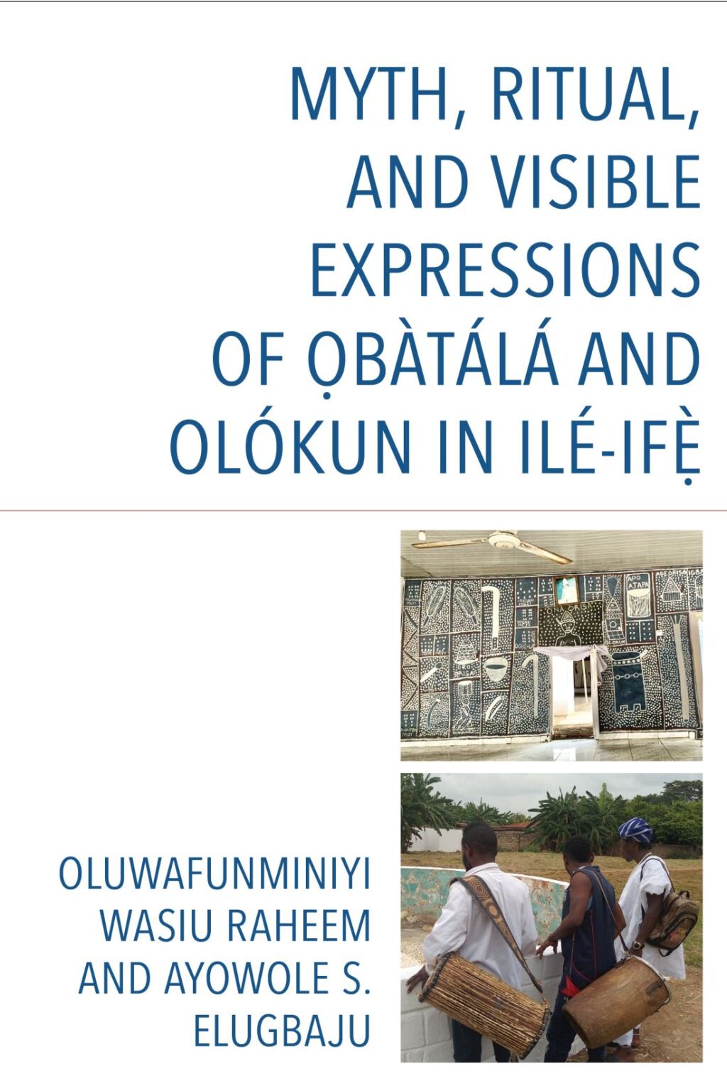 Myth, Ritual, and Visible Expressions of Obàtálá and Olókun in Ilé-Ife`
