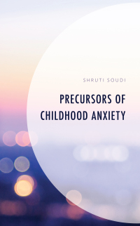 Cover image: Precursors of Childhood Anxiety 9781666947069