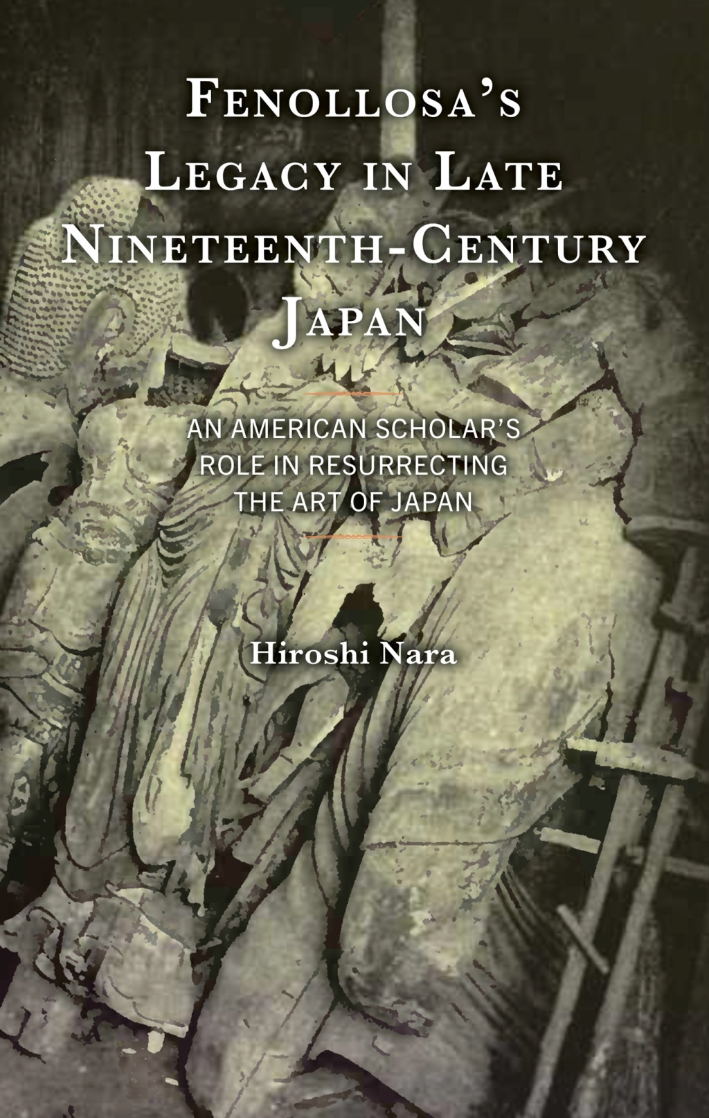 Fenollosa’s Legacy in Late Nineteenth-Century Japan An American Scholar’s Role in Resurrecting the Art of Japan