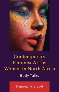 Cover image: Contemporary Feminist Art by Women in North Africa 9781666949940