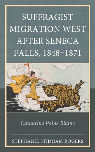 Cover image: Suffragist Migration West after Seneca Falls, 1848–1871 1st edition 9781666950120