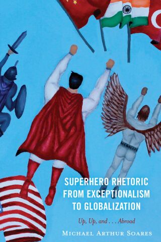 Omslagafbeelding: Superhero Rhetoric from Exceptionalism to Globalization 9781666950304