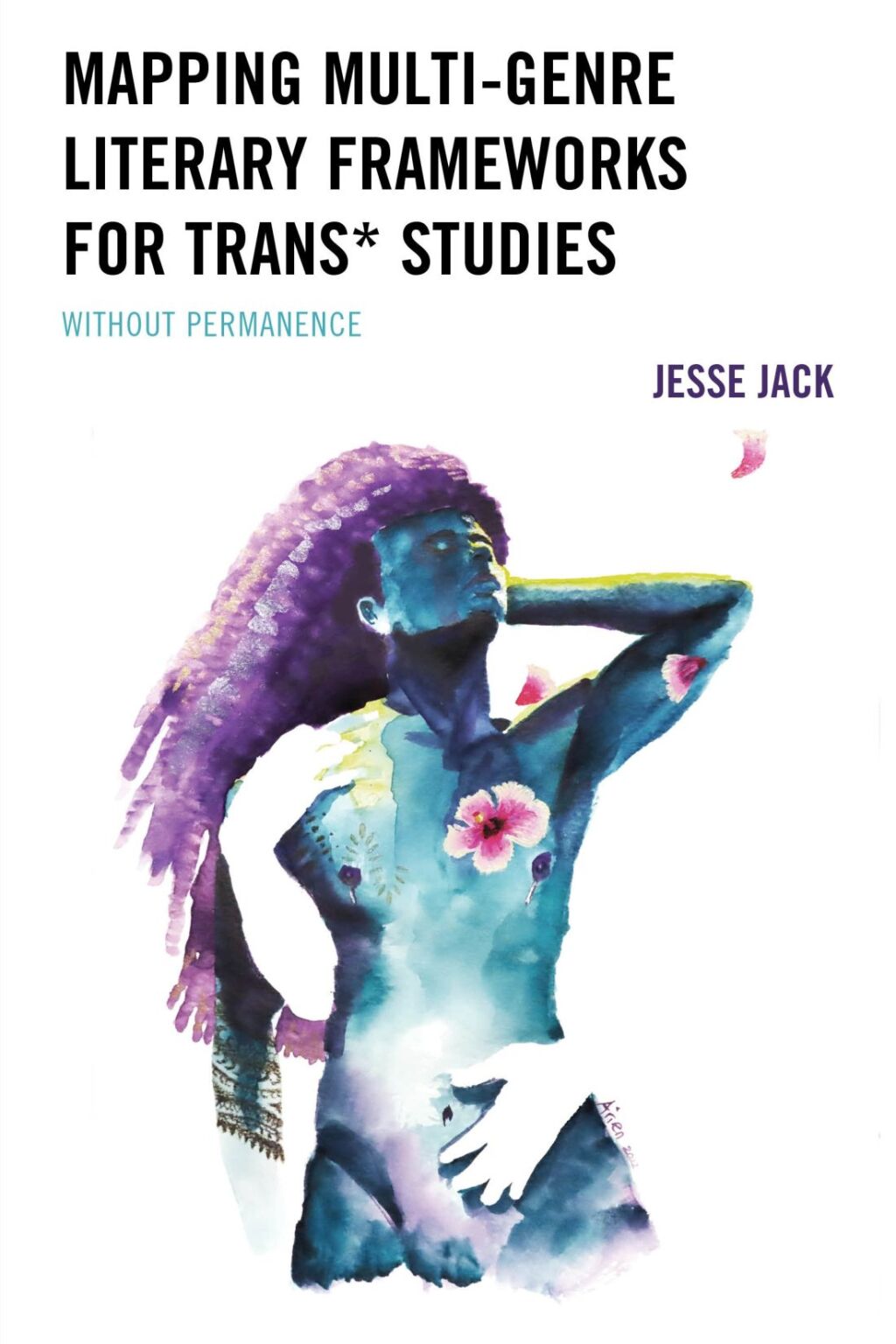 Mapping Multi-Genre Literary Frameworks for Trans* Studies Without Permanence