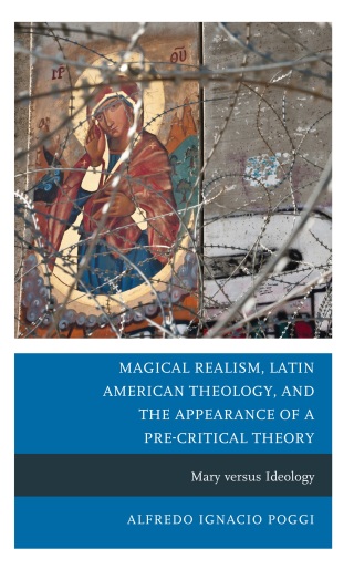 Cover image: Magical Realism, Latin American Theology, and the Appearance of a Pre-Critical Theory 9781666951141