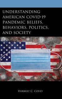 Omslagafbeelding: Understanding American COVID-19 Pandemic Beliefs, Behaviors, Politics, and Society 9781666954296