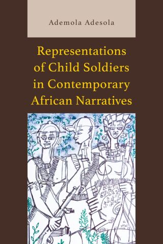 Cover image: Representations of Child Soldiers in Contemporary African Narratives 1st edition 9781666954494