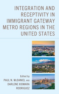 Imagen de portada: Integration and Receptivity in Immigrant Gateway Metro Regions in the United States 9781666955781