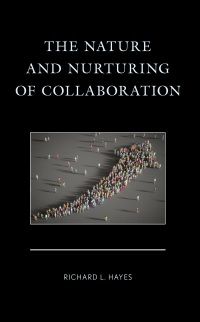 表紙画像: The Nature and Nurturing of Collaboration 9781666957914
