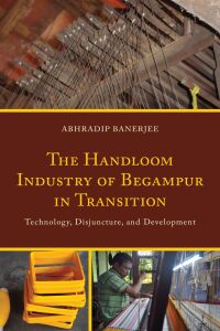 Cover image: The Handloom Industry of Begampur in Transition 9781666960587