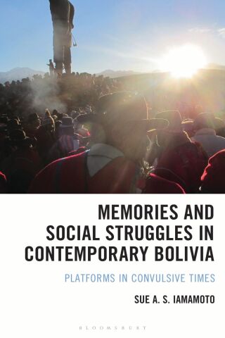 Cover image: Memories and Social Struggles in Contemporary Bolivia 1st edition 9781666964042