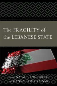 Cover image: The Fragility of the Lebanese State 9781666968842