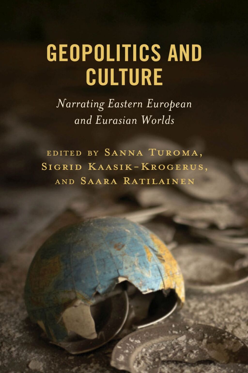 Geopolitics and Culture Narrating Eastern European and Eurasian Worlds