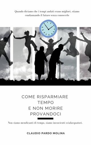 Cover image: Come risparmiare tempo e non morire provandoci 9781667401409