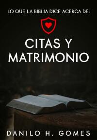 Imagen de portada: Lo que dice la Biblia acerca de: Citas y Matrimonio 9781667401522