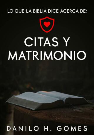 صورة الغلاف: Lo que dice la Biblia acerca de: Citas y Matrimonio 9781667401522