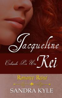 Cover image: Jacqueline: Cobiçada por um Rei (Romance Reina, Livro 1) 9781667401706