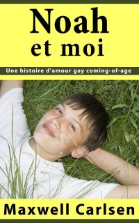 Cover image: Noah et moi:  Une histoire d'amour gay coming-of-age 9781667402505