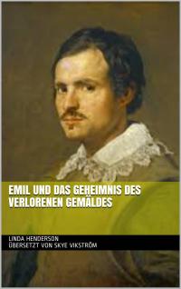 صورة الغلاف: Emil und das Geheimnis des verlorenen Gemäldes 9781667403984
