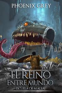 Immagine di copertina: El Reino Entre Mundo: Escuela de Magia 9781667404714