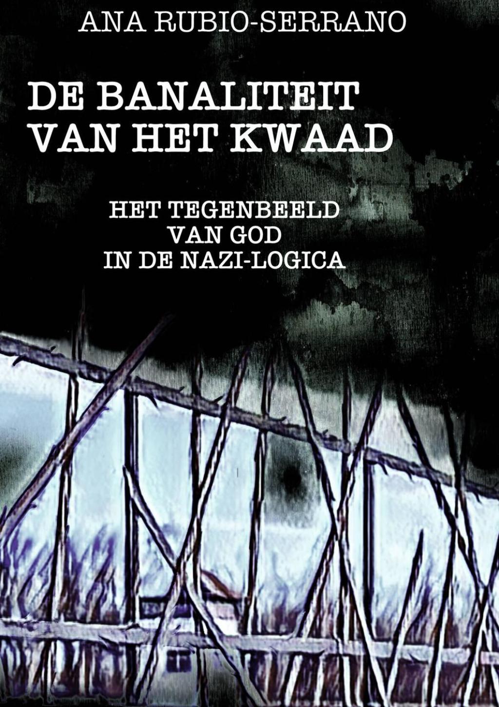 De Banaliteit van het Kwaad Het Tegenbeeld van God in de Nazi-Logica