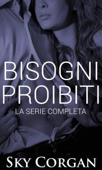 Cover image: Bisogni Proibiti: La Serie Completa 9781667406411