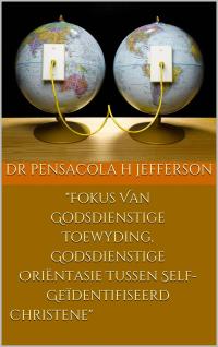 Cover image: Fokus Van Godsdienstige Toewyding, Godsdienstige OriËntasie Tussen Self-GeÏdentifiseerde Christene 9781667406558