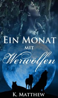 Cover image: Ein Monat mit Werwölfen: Buch 1 9781667407487