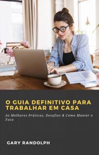 Cover image: O Guia Definitivo Para Trabalhar em Casa 9781667409726