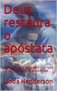 Cover image: Deus restaura o apóstata 9781667409788