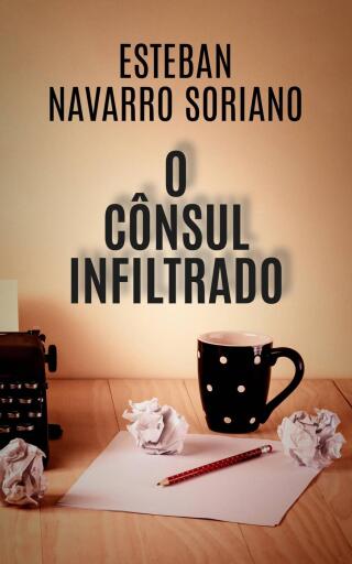 Cover image: O Cônsul Infiltrado 9781667410791