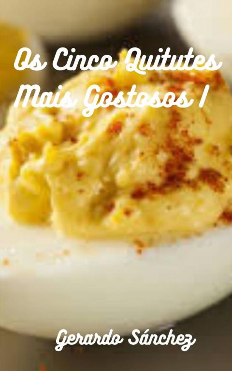 Os Cinco Quitutes Mais Gostosos I: Quitutes - FULL INSTANT DOWNLOAD | PDF DOCX EPUB