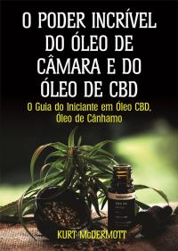 表紙画像: O Poder Incrível Do Óleo De Câmara E Do Óleo De CBD 9781667412634