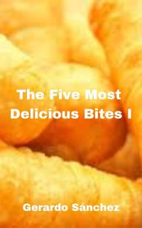 صورة الغلاف: The Five Most  Delicious Bites I 9781667413150